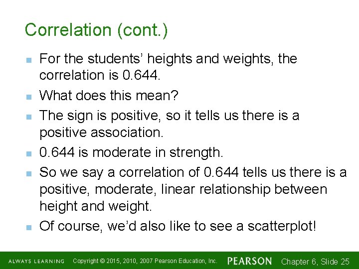 Correlation (cont. ) n n n For the students’ heights and weights, the correlation