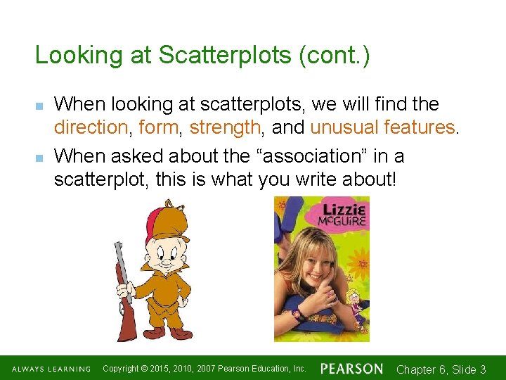 Looking at Scatterplots (cont. ) n n When looking at scatterplots, we will find