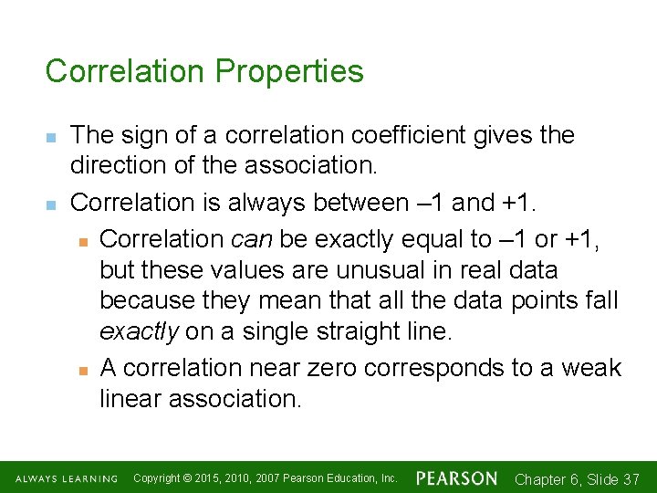 Correlation Properties n n The sign of a correlation coefficient gives the direction of
