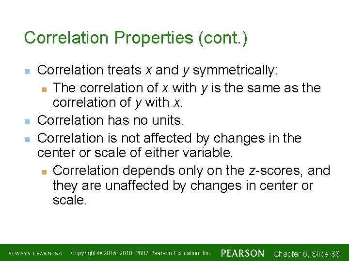 Correlation Properties (cont. ) n n n Correlation treats x and y symmetrically: n