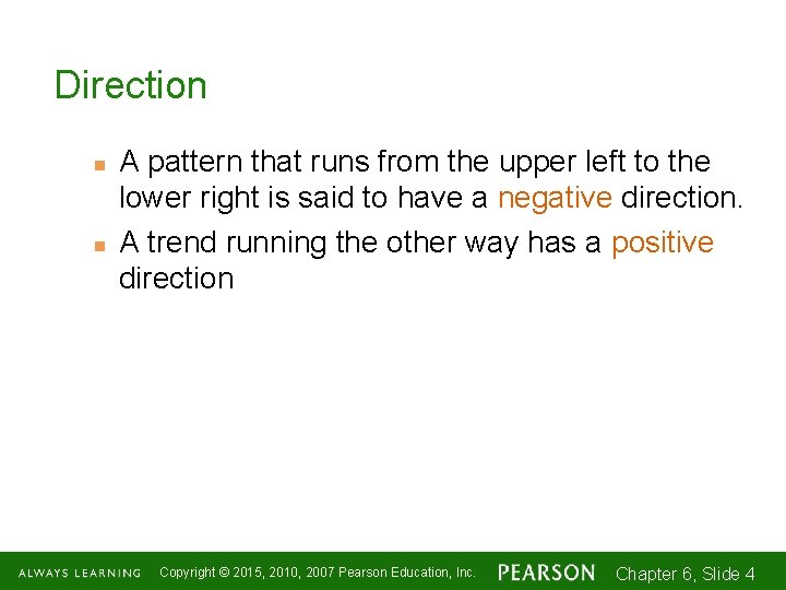 Direction n n A pattern that runs from the upper left to the lower