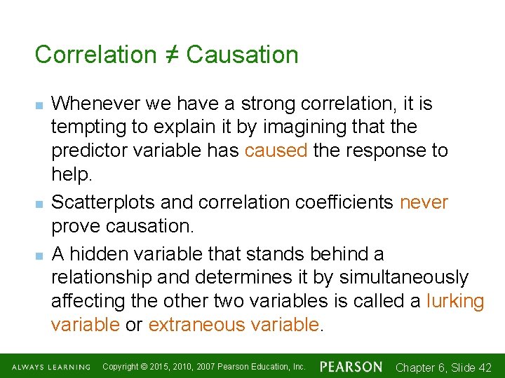 Correlation ≠ Causation n Whenever we have a strong correlation, it is tempting to