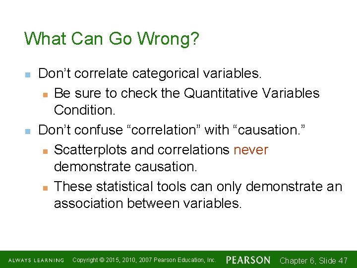 What Can Go Wrong? n n Don’t correlate categorical variables. n Be sure to