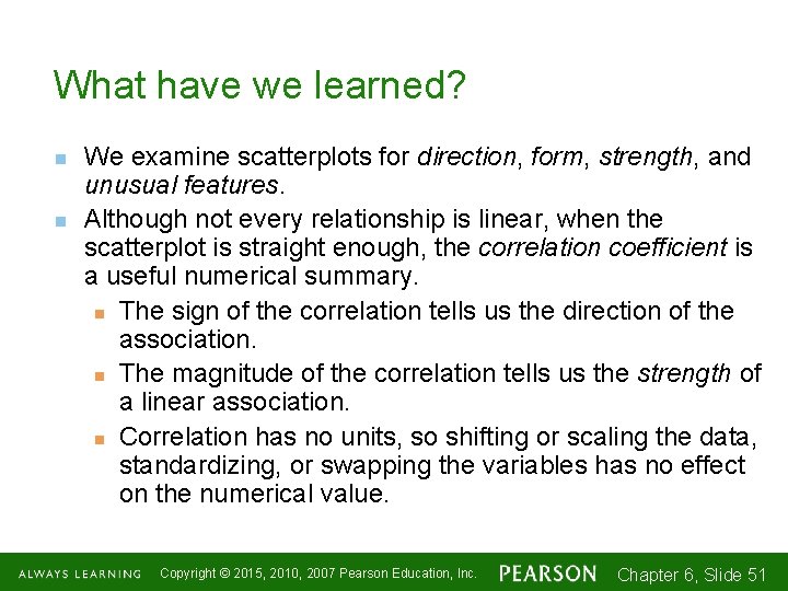 What have we learned? n n We examine scatterplots for direction, form, strength, and