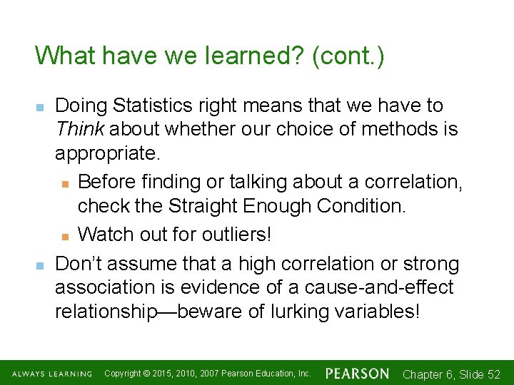 What have we learned? (cont. ) n n Doing Statistics right means that we