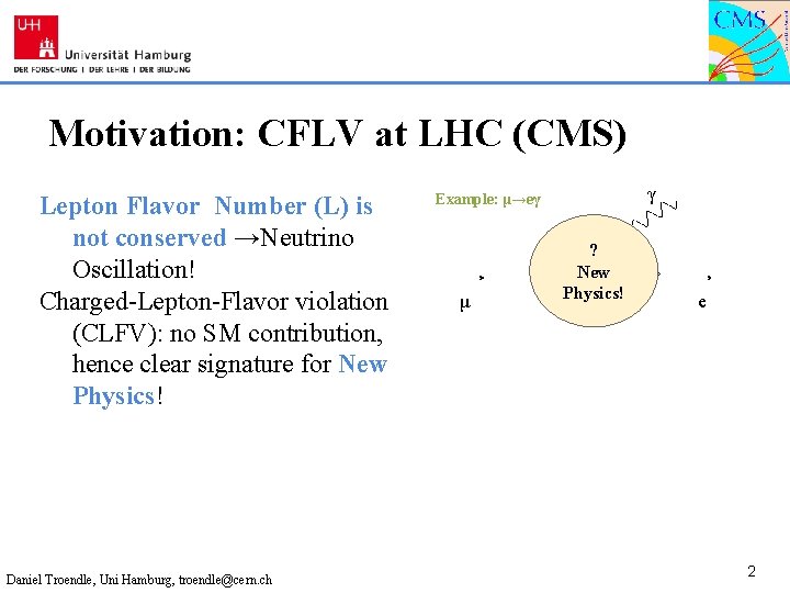 Motivation: CFLV at LHC (CMS) Lepton Flavor Number (L) is not conserved →Neutrino Oscillation!