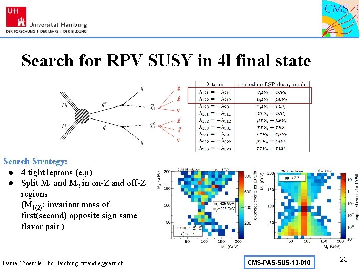 Search for RPV SUSY in 4 l final state Search Strategy: ● 4 tight