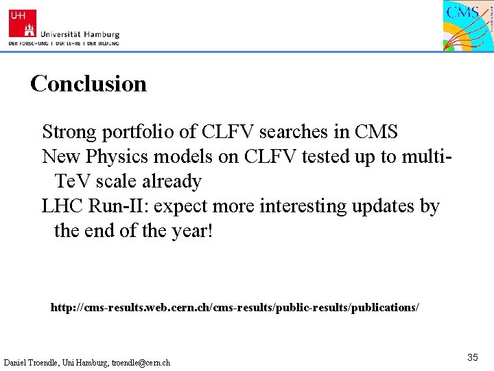 Conclusion Strong portfolio of CLFV searches in CMS New Physics models on CLFV tested
