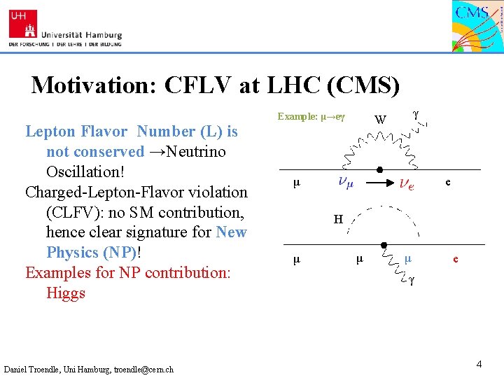 Motivation: CFLV at LHC (CMS) Lepton Flavor Number (L) is not conserved →Neutrino Oscillation!