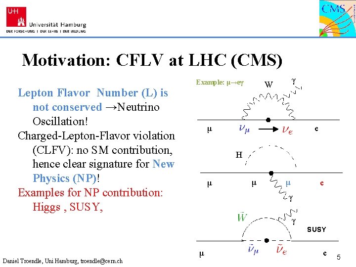 Motivation: CFLV at LHC (CMS) Lepton Flavor Number (L) is not conserved →Neutrino Oscillation!