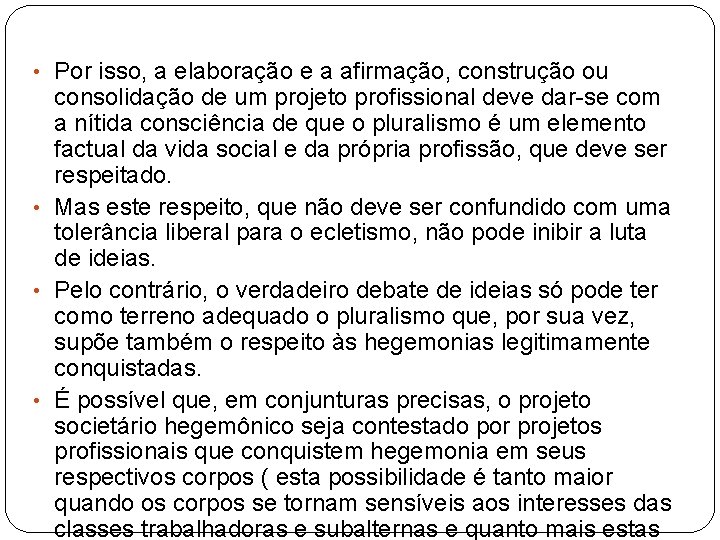  • Por isso, a elaboração e a afirmação, construção ou consolidação de um