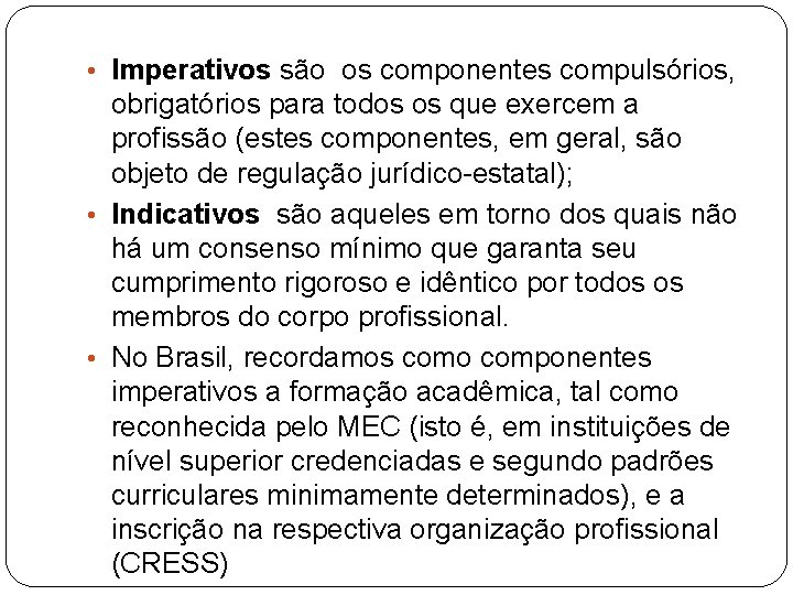  • Imperativos são os componentes compulsórios, obrigatórios para todos os que exercem a