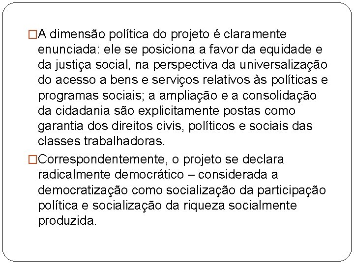 �A dimensão política do projeto é claramente enunciada: ele se posiciona a favor da