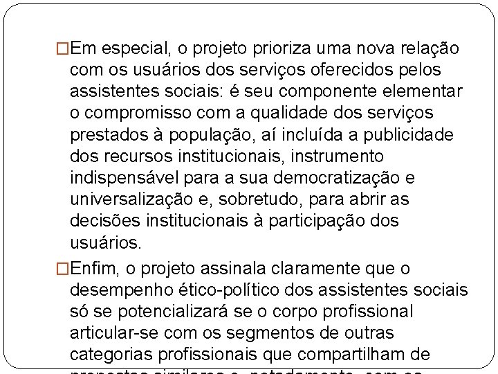 �Em especial, o projeto prioriza uma nova relação com os usuários dos serviços oferecidos