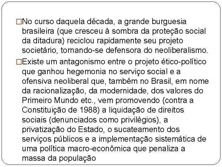 �No curso daquela década, a grande burguesia brasileira (que cresceu à sombra da proteção