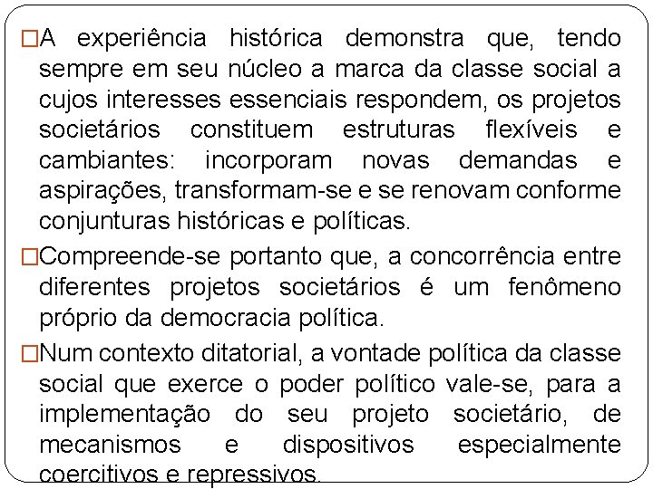 �A experiência histórica demonstra que, tendo sempre em seu núcleo a marca da classe