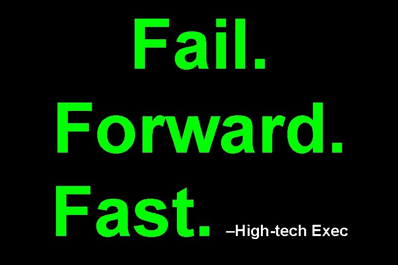 Fail. Forward. Fast. –High-tech Exec 