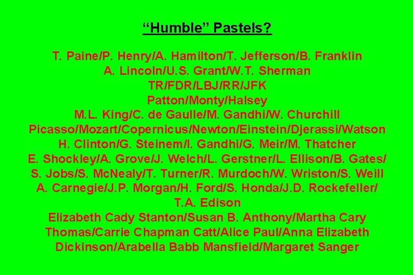 “Humble” Pastels? T. Paine/P. Henry/A. Hamilton/T. Jefferson/B. Franklin A. Lincoln/U. S. Grant/W. T. Sherman