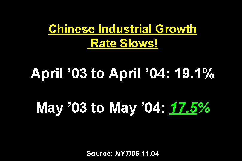 Chinese Industrial Growth Rate Slows! April ’ 03 to April ’ 04: 19. 1%