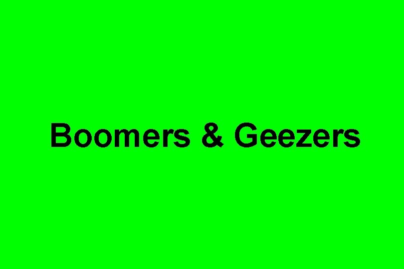 Boomers & Geezers 