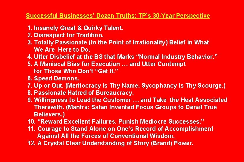 Successful Businesses’ Dozen Truths: TP’s 30 -Year Perspective 1. Insanely Great & Quirky Talent.