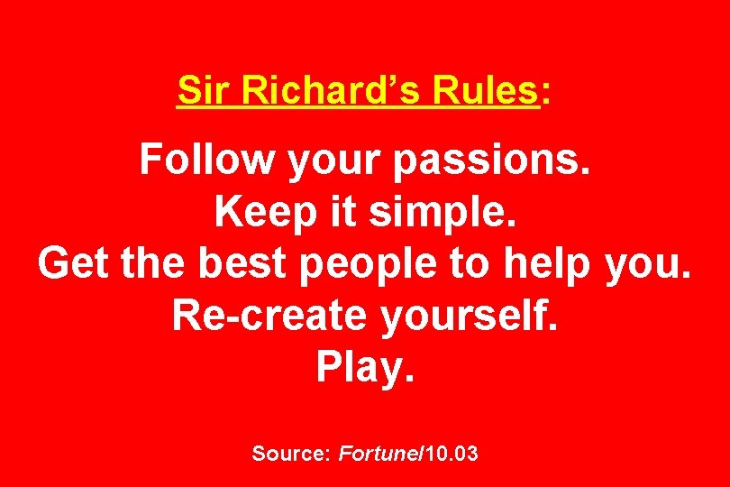 Sir Richard’s Rules: Follow your passions. Keep it simple. Get the best people to