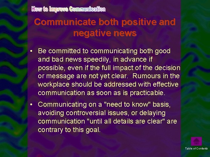 Communicate both positive and negative news • Be committed to communicating both good and