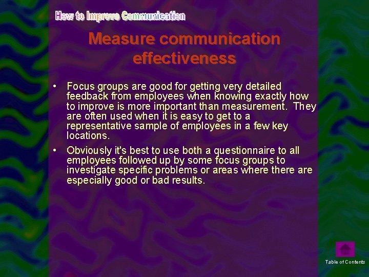 Measure communication effectiveness • Focus groups are good for getting very detailed feedback from
