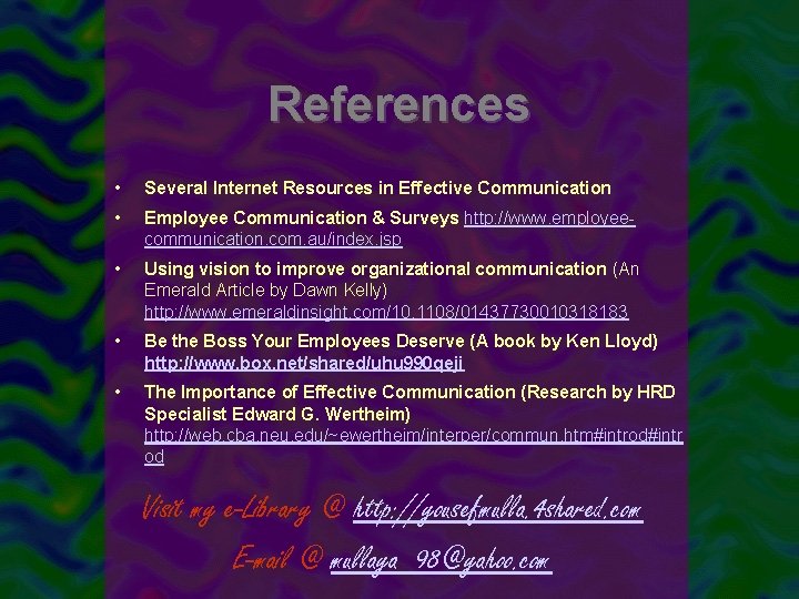 References • Several Internet Resources in Effective Communication • Employee Communication & Surveys http: