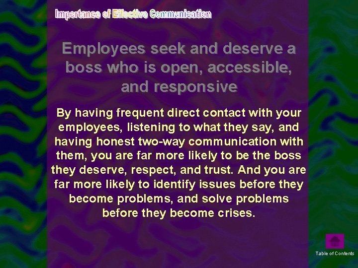 Employees seek and deserve a boss who is open, accessible, and responsive By having