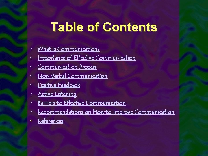 Table of Contents • What is Communication? • Importance of Effective Communication • Communication