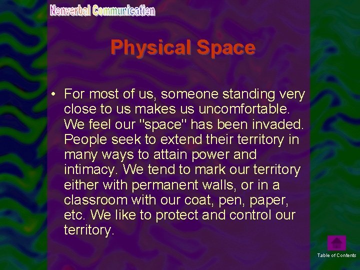 Physical Space • For most of us, someone standing very close to us makes