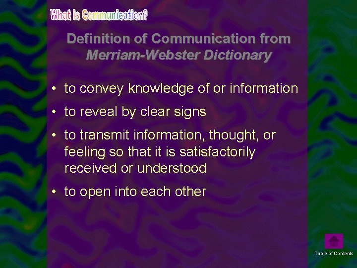 Definition of Communication from Merriam-Webster Dictionary • to convey knowledge of or information •