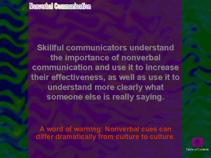 Skillful communicators understand the importance of nonverbal communication and use it to increase their