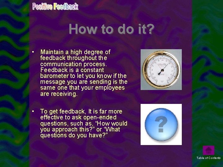 How to do it? • Maintain a high degree of feedback throughout the communication