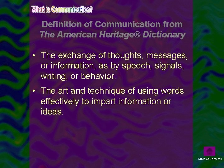 Definition of Communication from The American Heritage® Dictionary • The exchange of thoughts, messages,