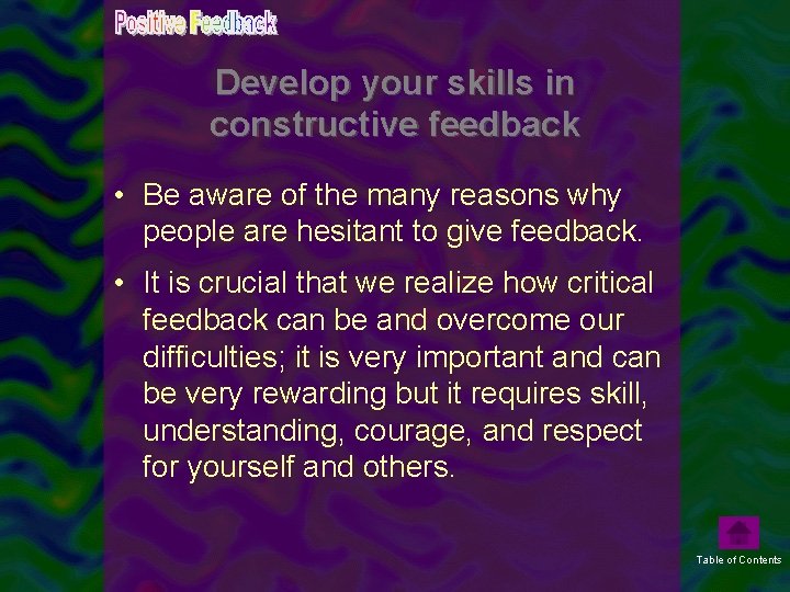 Develop your skills in constructive feedback • Be aware of the many reasons why