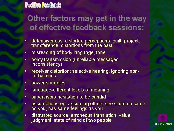 Other factors may get in the way of effective feedback sessions: • defensiveness, distorted