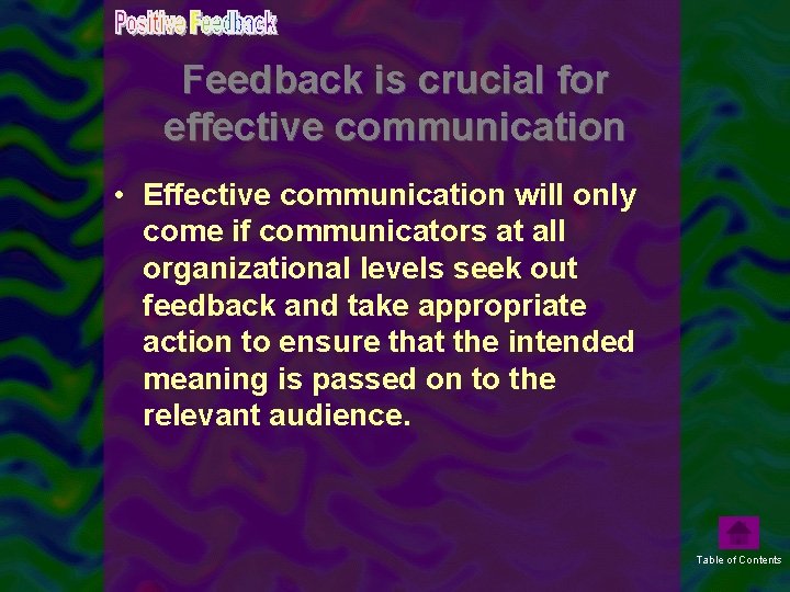 Feedback is crucial for effective communication • Effective communication will only come if communicators