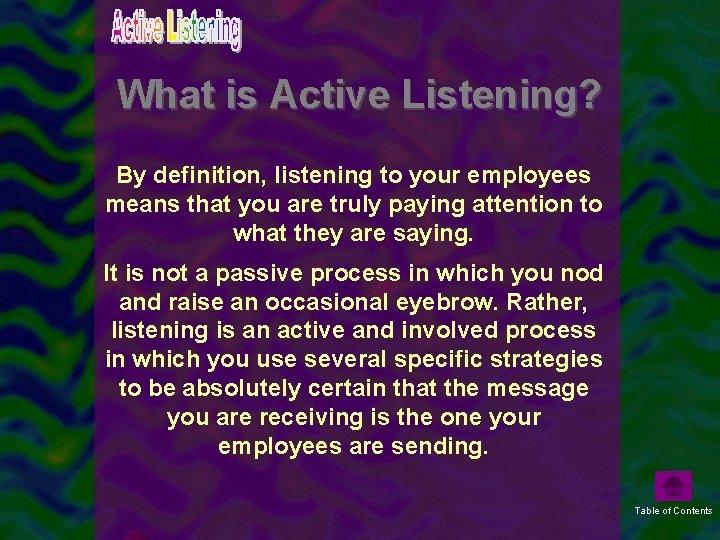 What is Active Listening? By definition, listening to your employees means that you are