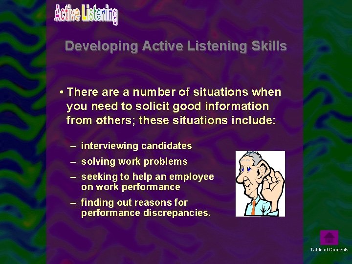 Developing Active Listening Skills • There a number of situations when you need to