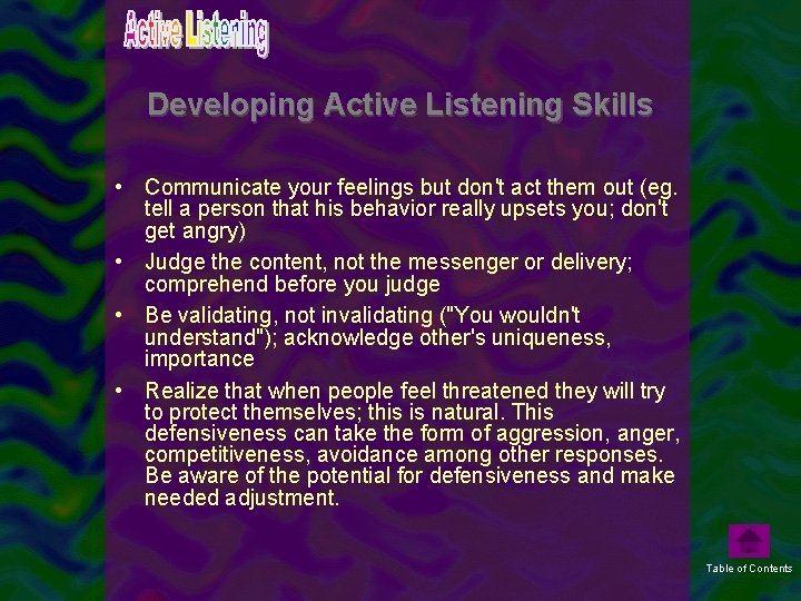 Developing Active Listening Skills • Communicate your feelings but don't act them out (eg.