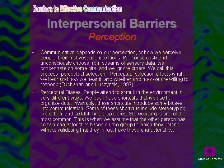 Interpersonal Barriers Perception • Communication depends on our perception, or how we perceive people,