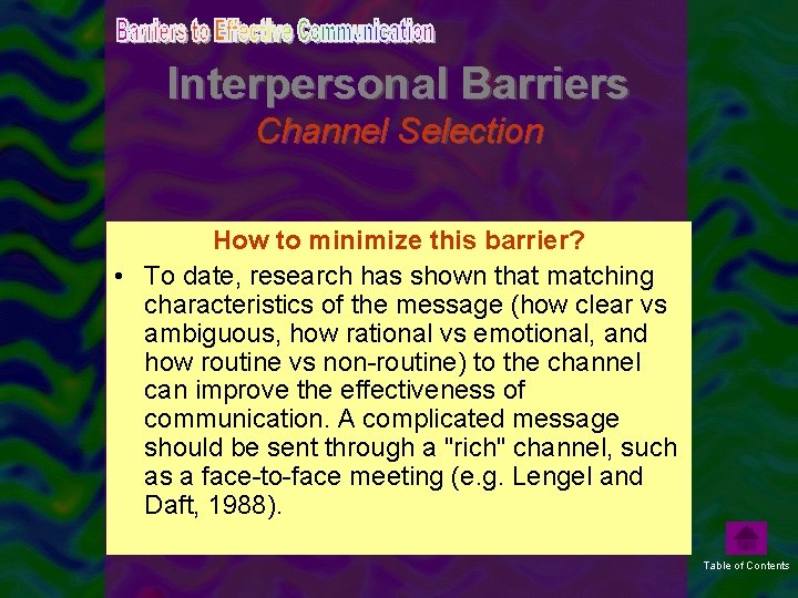 Interpersonal Barriers Channel Selection • When. How improving communication in to minimize this barrier?