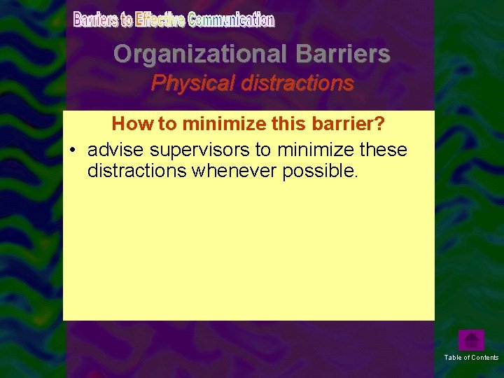 Organizational Barriers Physical distractions How to distractions minimize thisinbarrier? • Physical organizations include •