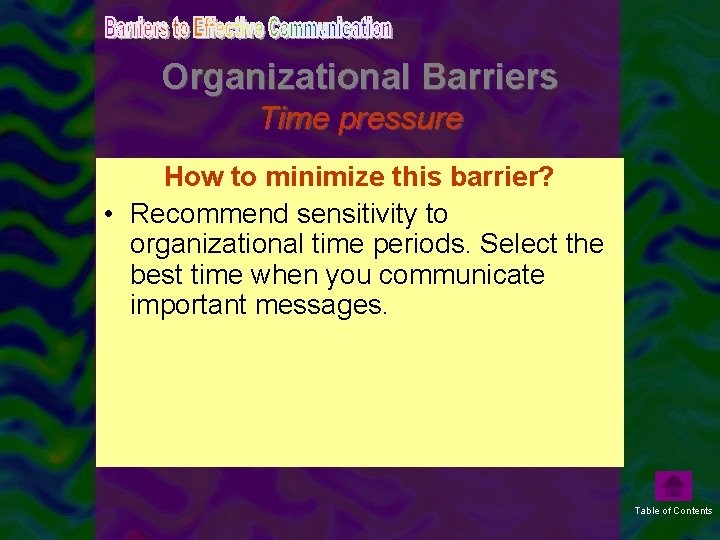 Organizational Barriers Time pressure How to minimize this barrier? • Time pressure is another