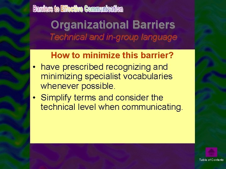 Organizational Barriers Technical and in-group language • Technical in-group language How to and minimize