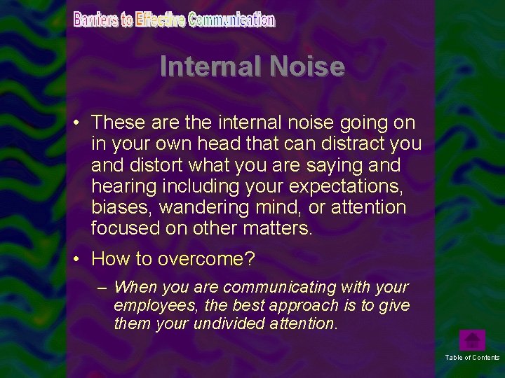 Internal Noise • These are the internal noise going on in your own head