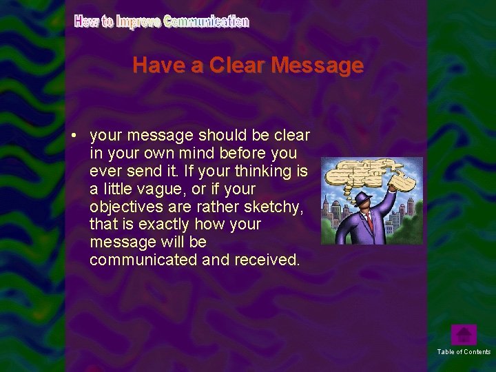 Have a Clear Message • your message should be clear in your own mind