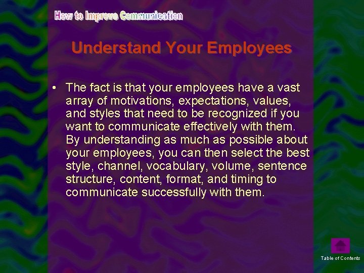 Understand Your Employees • The fact is that your employees have a vast array